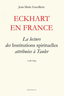 Eckhart en France - la lecture des Institutions spirituelles attribuées à Tauler