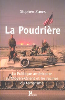 La poudriere - la politique americaine au moyen-orient et les racines du terrorisme