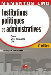 Institutions politiques et administratives - france, union europeenne, onu (3e édition)