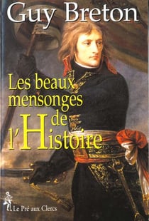 Les beaux mensonges de l'histoire