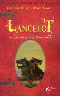 Lancelot ou l'âge d'or de la table ronde