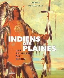 Indiens des plaines - les peuples du bison