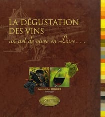 La dégustation des vins, un art de vivre en loire...