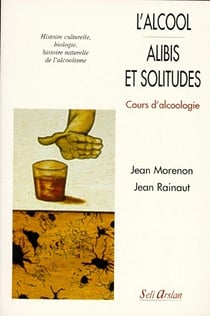 L'alcool : alibis et solitudes  - cours d'alcoologie