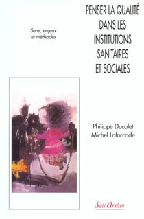 Penser la qualite dans les institutions sanitaires et sociales