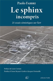 Le sphinx incompris : 21 essais sémiotiques sur l'art
