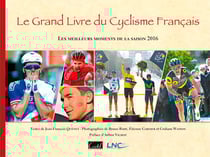Le grand livre du cyclisme francais - les meilleurs moments de la saison 2016