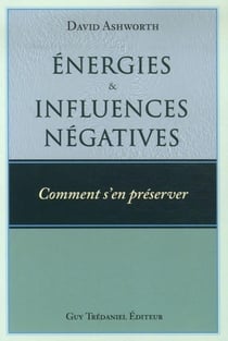 Énergies et influences négatives, comment s'en préserver ?
