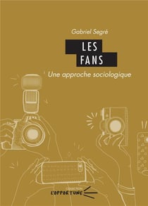 Les Fans : Une approche sociologique