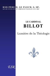 Le cardinal billot - lumière de la théologie