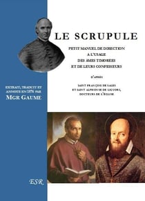 Le scrupule - petit manuel de direction à l'usage des àmes timorées et de leurs confesseurs