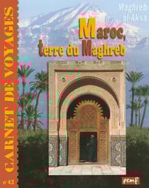 Maroc, terre du maghreb - maghreb al-aksa