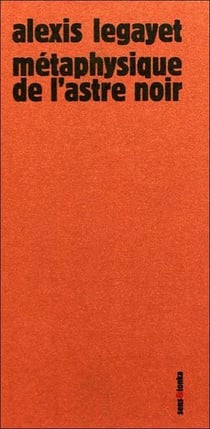 Metaphysique de l'astre noir ou la metaphysique du trou du cul