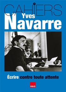 Cahiers Yves Navarre n.3 : écrire contre toute attente