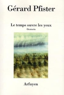 Temps ouvre les yeux oratorio (le)