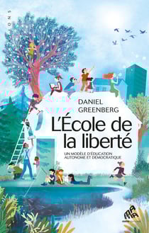 L'école de la liberté - un modèle d'éducation autonome et démocratique