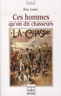 Ces hommes qu'on dit chasseurs