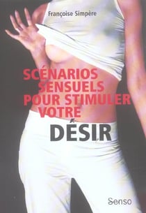 SCENARIOS SENSUELS POUR STIMULER VOTRE DESIR