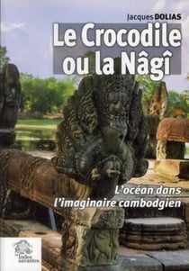 Le Crocodile ou la Nâgi : L'océan dans l'imaginaire cambodgien