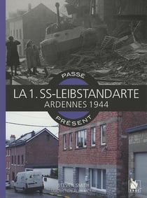 Passé-présent : la 1. SS-Leibstandarte - Ardennes 1944