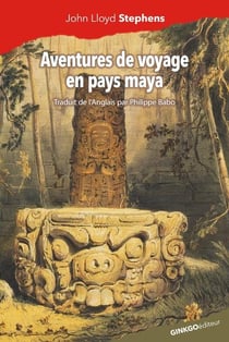 Aventures de voyage en pays maya Tome 1 - Copan - 1839