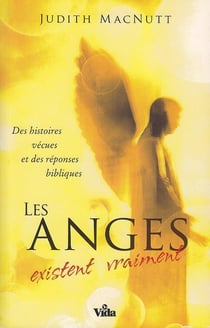 Les anges existent vraiment - des histoires vécues et des réponses bibliques