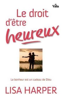Le droit d'être heureux - le bonheur est un cadeau de Dieu
