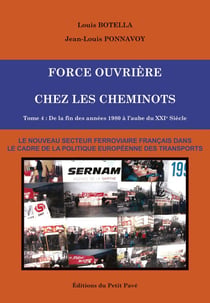FORCE OUVRIÈRE CHEZ LES CHEMINOTS, T4 – DE LA FIN DES ANNÉES 1980 À L’AUBE DU XXIÈME SIÈCLE