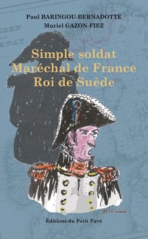 Simple soldat, Maréchal de France, Roi de Suède