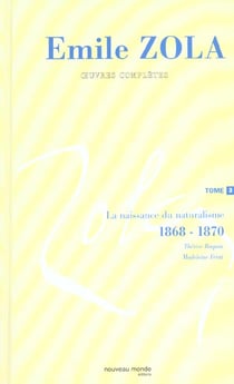 Oeuvres complètes d'Emile Zola, tome 3 : La naissance du naturalisme (1868-1869)
