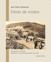 Frères de misère - protestants, résistants, déportés au camp de Netzweiler-Struthof