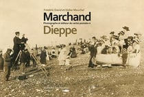 Georges Marchand - photographe et éditeur de cartes postales à Dieppe