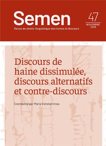 Semen, n° 47/novembre 2019 : Discours de haine dissimulée, discours alternatifs et contre-discours