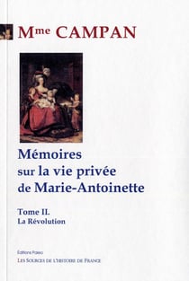 Mémoires sur la vie privée de Marie-Antoinette Tome 2 - la Révolution