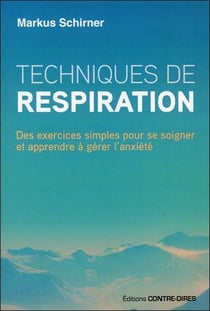 Techniques de respiration - des exercices simples pour se soigner et apprendre à gérer l'anxiété