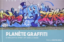 Planète graffiti - le meilleur du street art dans le monde