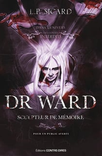 Dans l'univers des Contes interdits : Dr Ward, sculpteur de mémoire