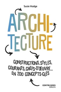 Architecture : Constructions, styles, courants, chefs-d'oeuvre... en 200 concepts-clés
