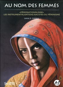 Au nom des femmes : "fémonationalisme", les instrumentalisations racistes du féminisme