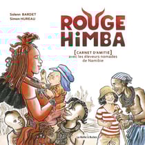 Rouge Himba : [carnet d'amitié] avec les éleveurs nomades de Namibie