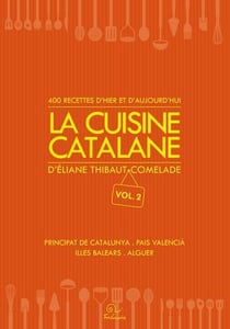 La cuisine catalane, 400 recettes d'hier et d'aujourd'hui Tome 2