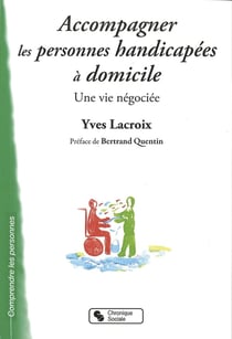 Accompagner les personnes handicapées à domicile - une vie négociée