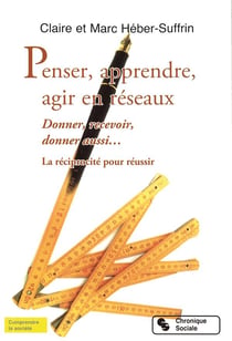 Penser, apprendre, agir en réseaux - donner, recevoir, donner aussi? la réciprocité pour réussir