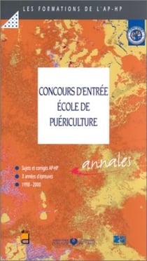 Concours d entree ecole de puericulture - sujets et corriges ap-hp 3 annees d epreuves 1998-2000 ann