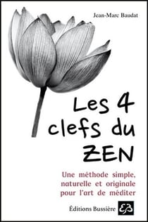 Les 4 clefs du zen - une méthode simple naturelle et originale pour l'art de méditer
