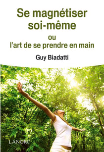 Se magnétiser soi-même - ou l'art de se prendre en main