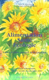Alimentation, santé, écologie - face à l'ordre naturel de la création