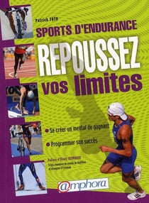 Sports d'endurance - repoussez vos limites - se façonner un mental de gagnant