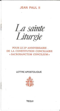 La sainte Liturgie : Lettre apostolique pour le 25e anniversaire de la constitution conciliaire Sacrosactum concilium