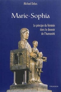 Marie-Sophia - le principe du féminin dans le devenir de l'humanité